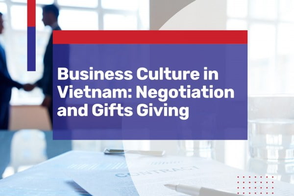 Business Culture in Vietnam: gifts & negotiation