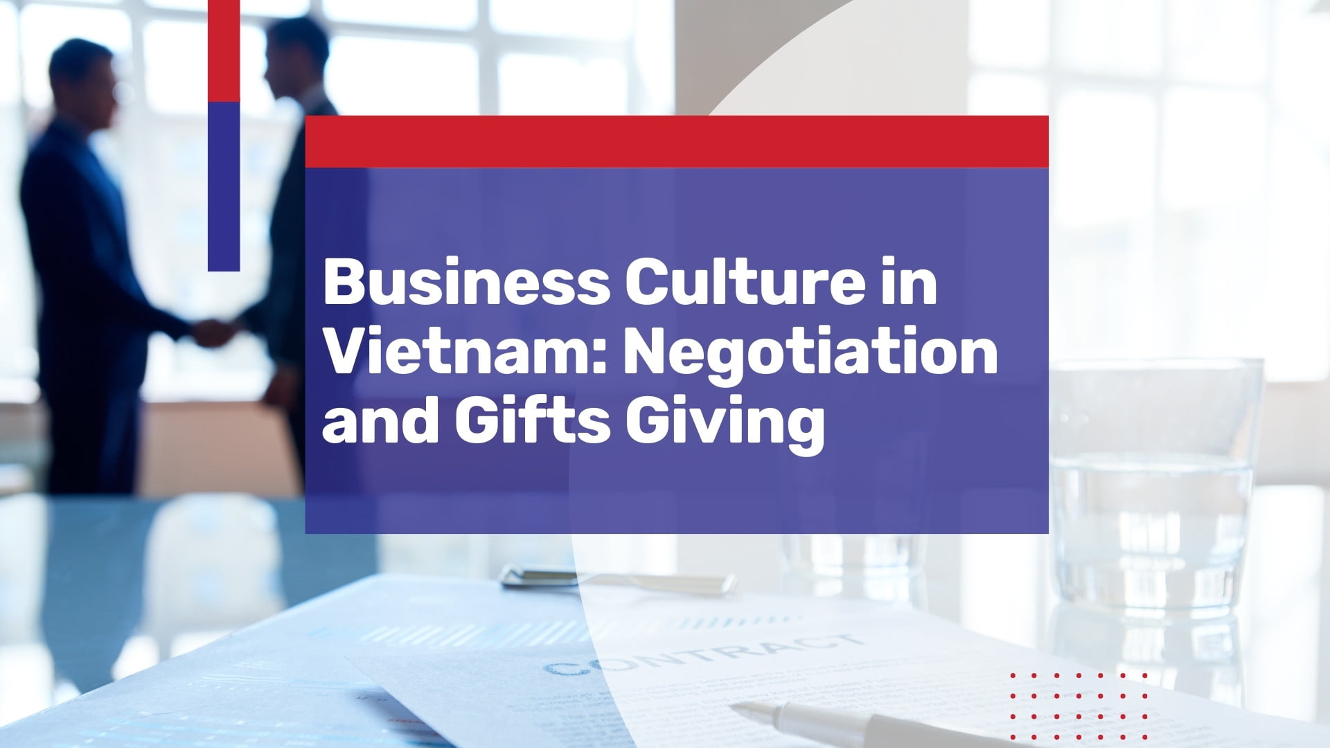 How to Succeed in Business Culture in Vietnam: Negotiation and Gifts Giving