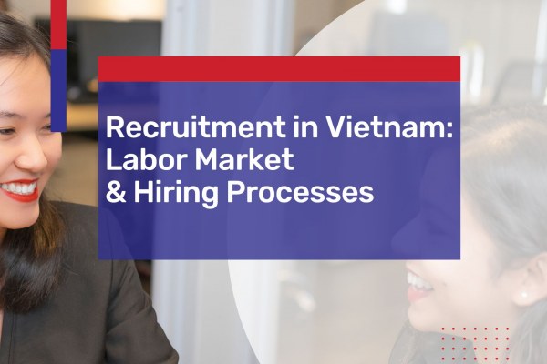 Labor & Recruitment in Vietnam