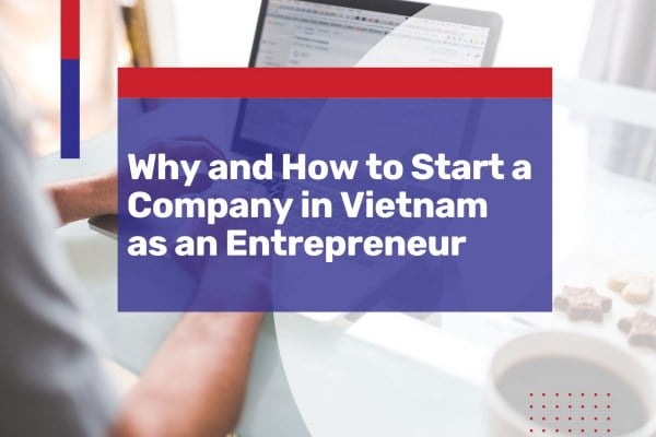 why and how to start a company in vietnam as an entrepreneur