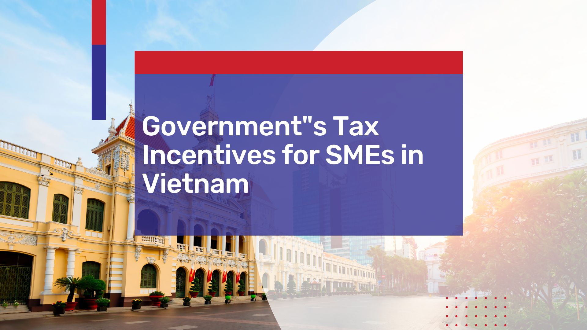 Government Tax Incentives for SMEs Looking to Relocate to Vietnam