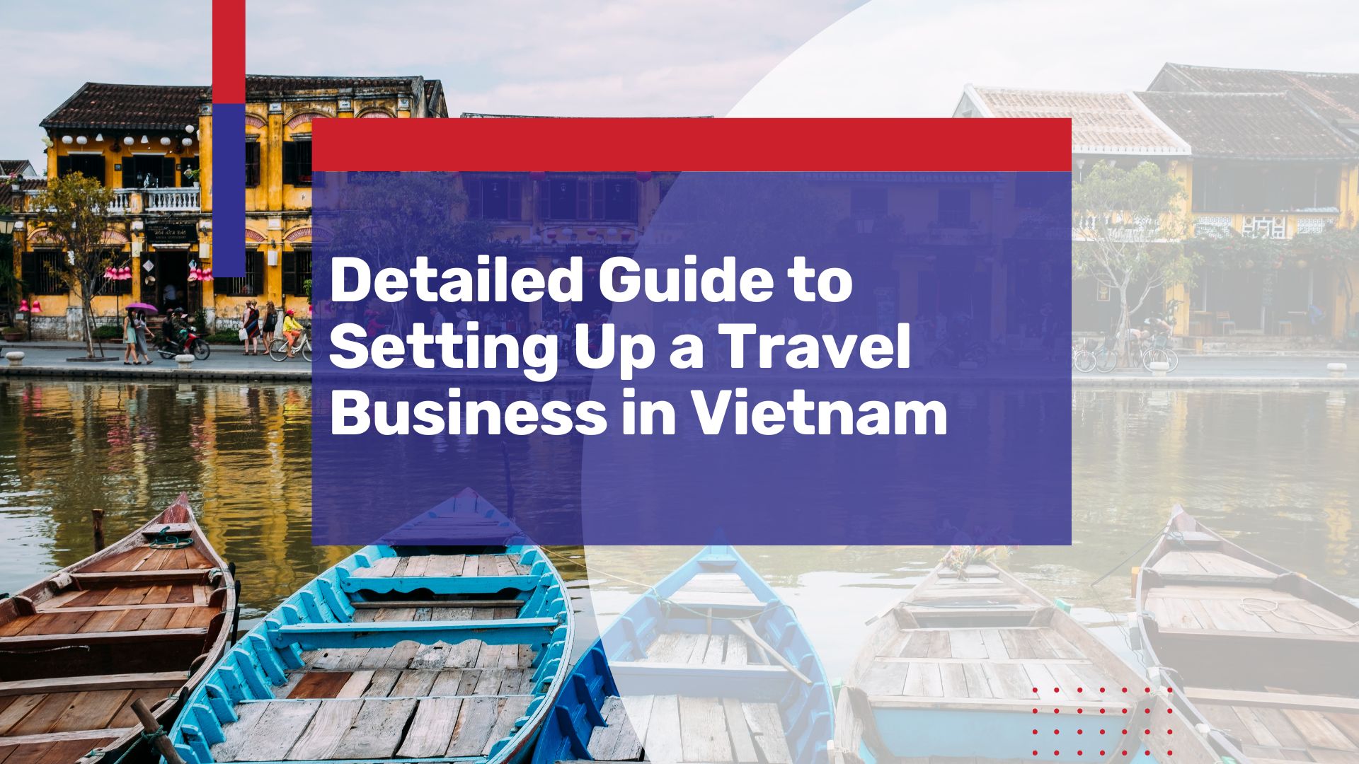 How to Set up a Travel Business in Vietnam: Latest Regulations