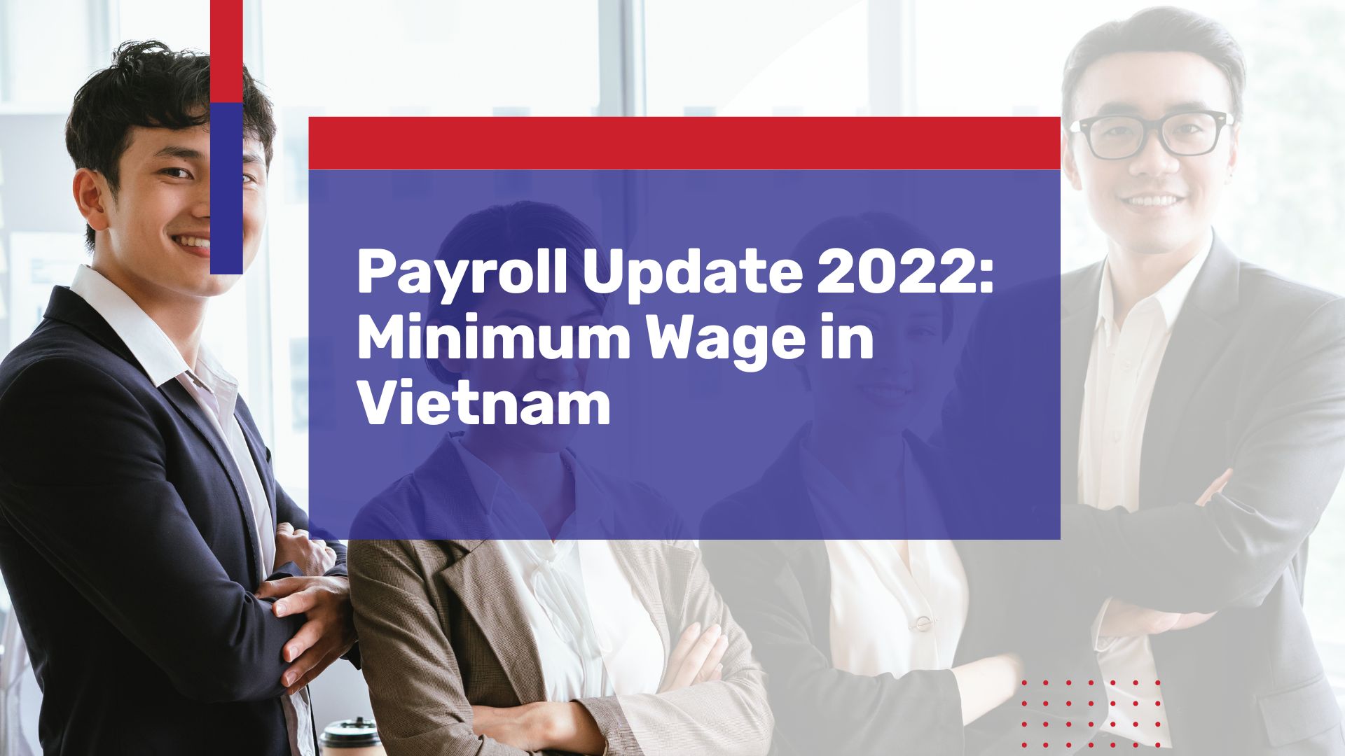 Payroll 2022: Latest Minimum Wage Increase in Vietnam