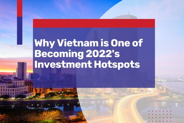 vietnam 2022 investment hotspot