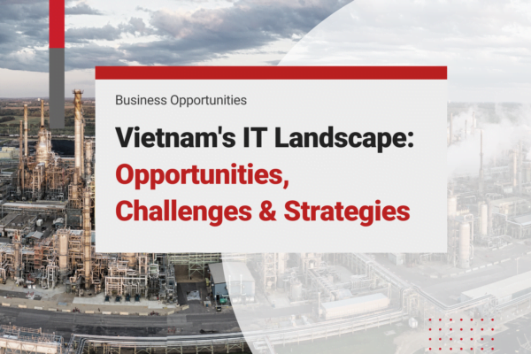 Vietnam's IT Landscape: Opportunities, Challenges and Strategies