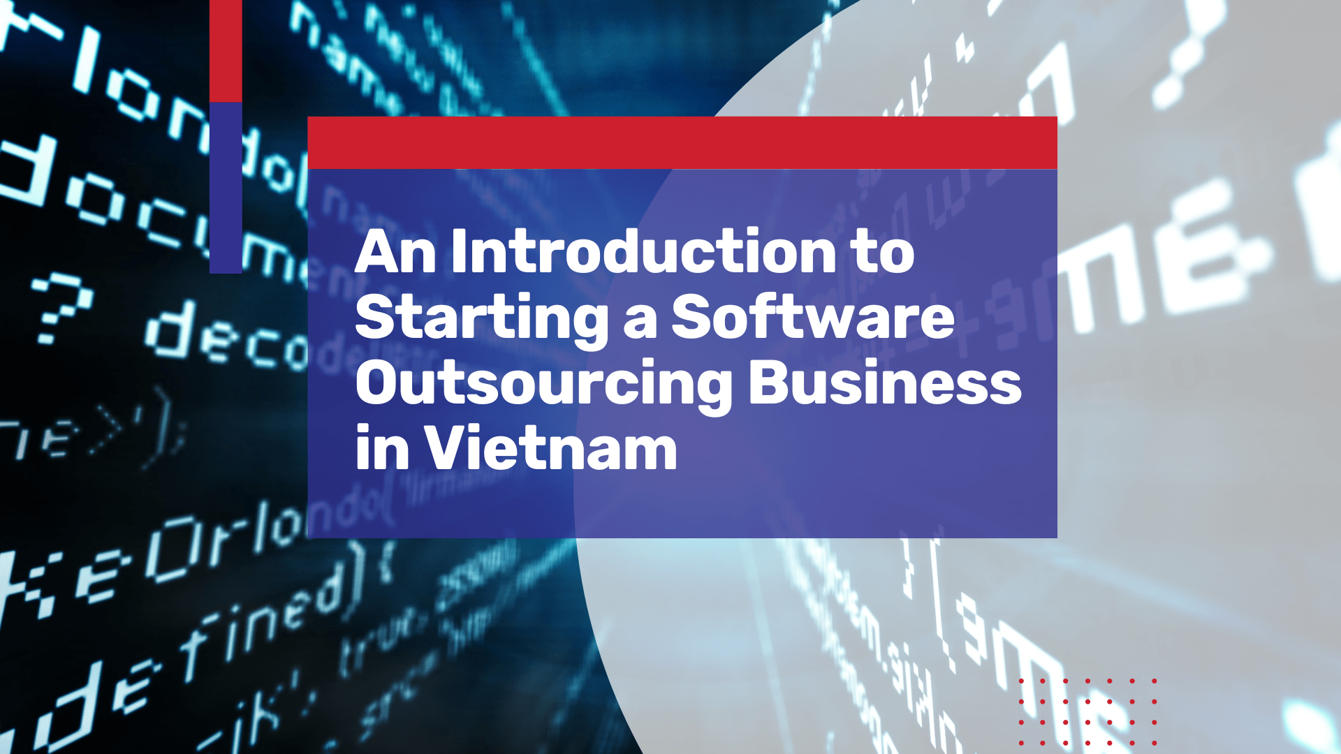 An Introduction to Starting a Software Outsourcing Business in Vietnam