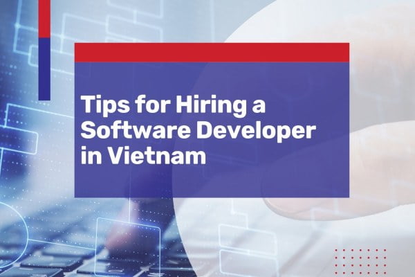 Hiring Sofrware Developers in Vietnam