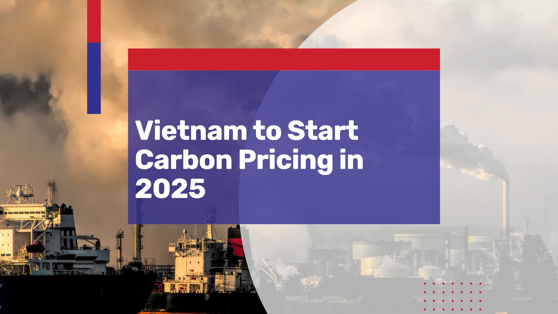 Vietnam Plans to Start Carbon Pricing in 2025