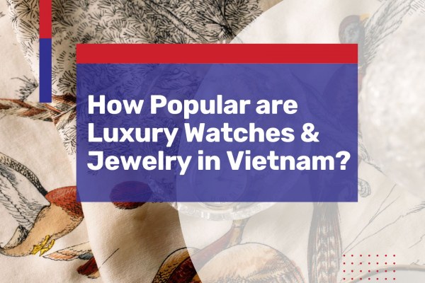 luxury watches and jewelry vietnam